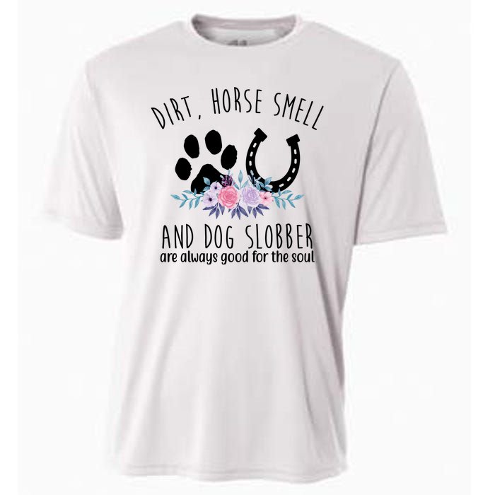 Dirt Horse Smell And Dog Slobber Are Always Good For The Soul Cooling Performance Crew T-Shirt