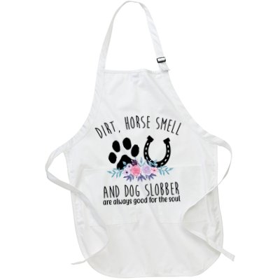 Dirt Horse Smell And Dog Slobber Are Always Good For The Soul Full-Length Apron With Pockets