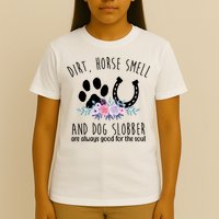 Dirt Horse Smell And Dog Slobber Are Always Good For The Soul T-Shirt