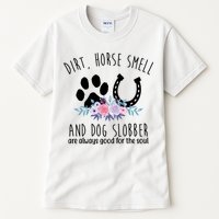 Dirt Horse Smell And Dog Slobber Are Always Good For The Soul Tall T-Shirt