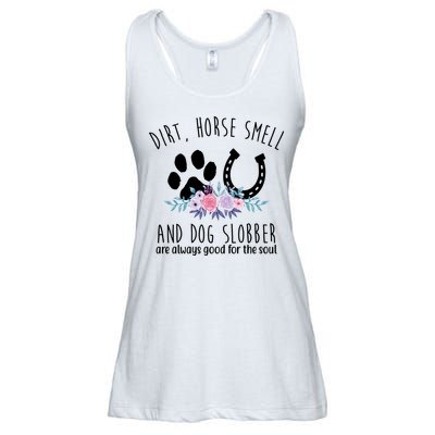 Dirt Horse Smell And Dog Slobber Are Always Good For The Soul Ladies Essential Flowy Tank