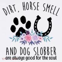 Dirt Horse Smell And Dog Slobber Are Always Good For The Soul Flatbill Hat