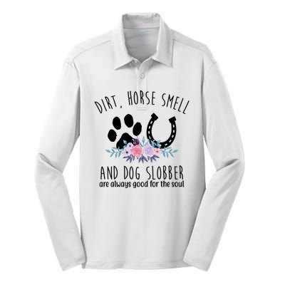 Dirt Horse Smell And Dog Slobber Are Always Good For The Soul Silk Touch Performance Long Sleeve Polo