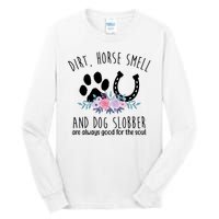 Dirt Horse Smell And Dog Slobber Are Always Good For The Soul Tall Long Sleeve T-Shirt