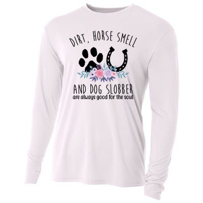 Dirt Horse Smell And Dog Slobber Are Always Good For The Soul Cooling Performance Long Sleeve Crew