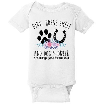 Dirt Horse Smell And Dog Slobber Are Always Good For The Soul Baby Bodysuit
