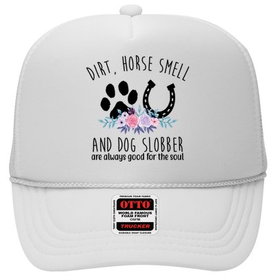 Dirt Horse Smell And Dog Slobber Are Always Good For The Soul Trucker Hat