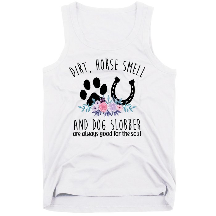 Dirt Horse Smell And Dog Slobber Are Always Good For The Soul Tank Top