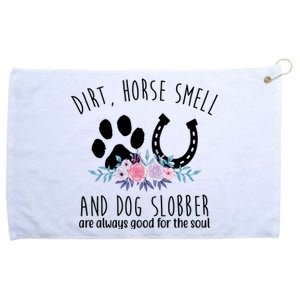 Dirt Horse Smell And Dog Slobber Are Always Good For The Soul Grommeted Golf Towel