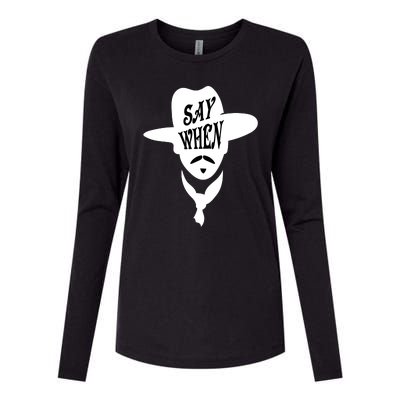 Doc Holliday Say When Womens Cotton Relaxed Long Sleeve T-Shirt