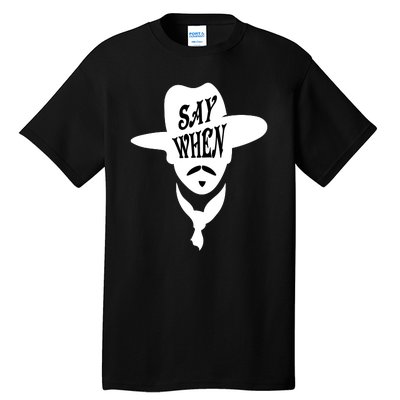 Doc Holliday Say When Tall T-Shirt