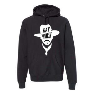 Doc Holliday Say When Premium Hoodie