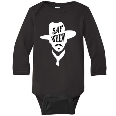 Doc Holliday Say When Baby Long Sleeve Bodysuit