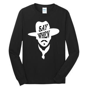 Doc Holliday Say When Tall Long Sleeve T-Shirt