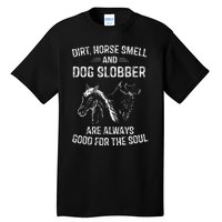 Dirt Horse Smell and Dog Slobber Gifts Tall T-Shirt