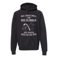 Dirt Horse Smell and Dog Slobber Gifts Premium Hoodie