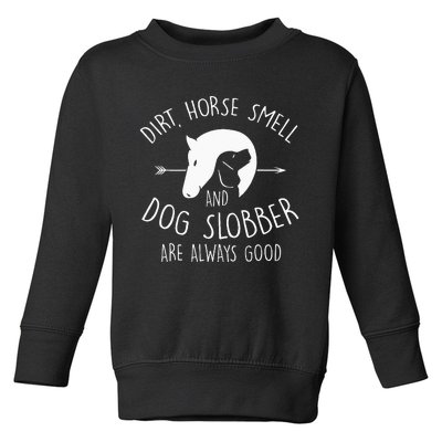 Dirt Horse Smell & Dog Slobber Horse Lover Gift Toddler Sweatshirt