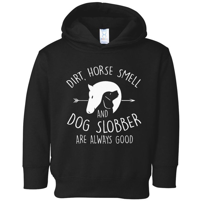 Dirt Horse Smell & Dog Slobber Horse Lover Gift Toddler Hoodie