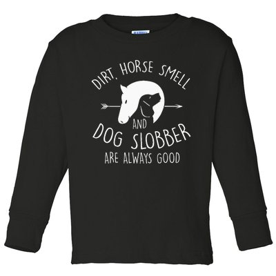 Dirt Horse Smell & Dog Slobber Horse Lover Gift Toddler Long Sleeve Shirt