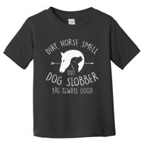 Dirt Horse Smell & Dog Slobber Horse Lover Gift Toddler T-Shirt