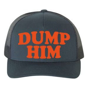 Dump Him Shirt DUMP HIM Yupoong Adult 5-Panel Trucker Hat