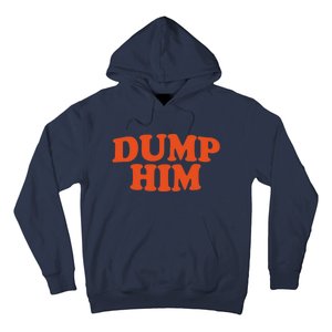 Dump Him Shirt DUMP HIM Hoodie