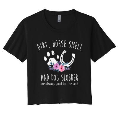 Dirt Horse Smell And Dog Slobber Horse Lover Women's Crop Top Tee