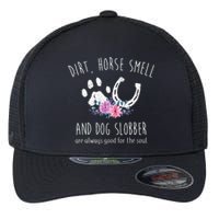 Dirt Horse Smell And Dog Slobber funny Horse Flexfit Unipanel Trucker Cap