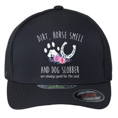 Dirt Horse Smell And Dog Slobber funny Horse Flexfit Unipanel Trucker Cap