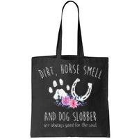 Dirt Horse Smell And Dog Slobber funny Horse Tote Bag