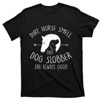 Dirt Horse Smell & Dog Slobber Horse Lover Gift T-Shirt