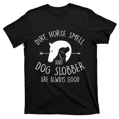 Dirt Horse Smell & Dog Slobber Horse Lover Gift T-Shirt