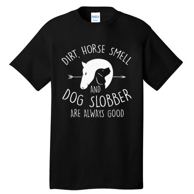 Dirt Horse Smell & Dog Slobber Horse Lover Gift Tall T-Shirt