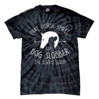 Dirt Horse Smell & Dog Slobber Horse Lover Gift Tie-Dye T-Shirt