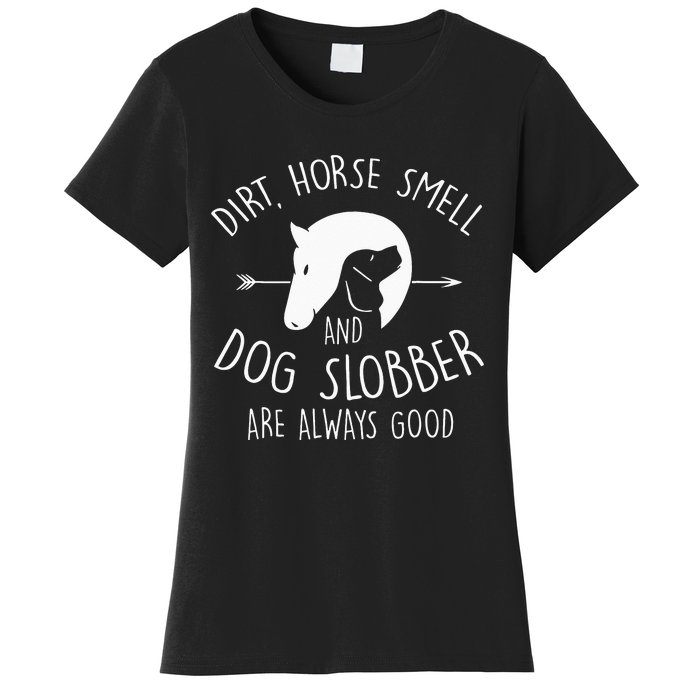 Dirt Horse Smell & Dog Slobber Horse Lover Gift Women's T-Shirt