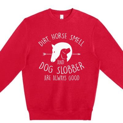 Dirt Horse Smell & Dog Slobber Horse Lover Gift Premium Crewneck Sweatshirt