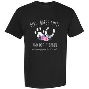 Dirt Horse Smell And Dog Slobber Garment-Dyed Heavyweight T-Shirt