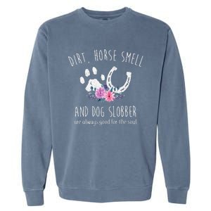 Dirt Horse Smell And Dog Slobber Garment-Dyed Sweatshirt