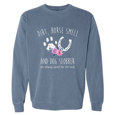 Dirt Horse Smell And Dog Slobber Garment-Dyed Sweatshirt