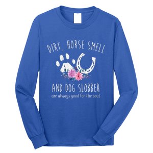 Dirt Horse Smell And Dog Slobber Long Sleeve Shirt