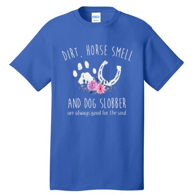 Dirt Horse Smell And Dog Slobber Tall T-Shirt