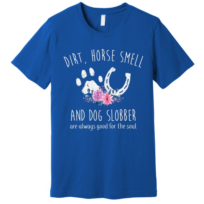 Dirt Horse Smell And Dog Slobber Premium T-Shirt