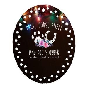 Dirt Horse Smell And Dog Slobber Ceramic Oval Ornament