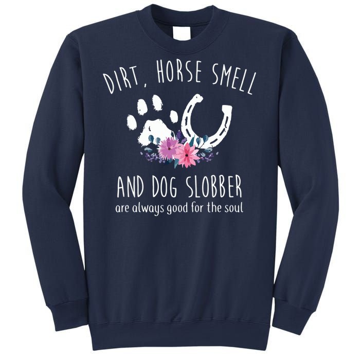 Dirt Horse Smell And Dog Slobber Horse Lover Sweatshirt