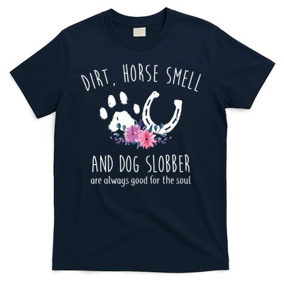 Dirt Horse Smell And Dog Slobber Horse Lover T-Shirt