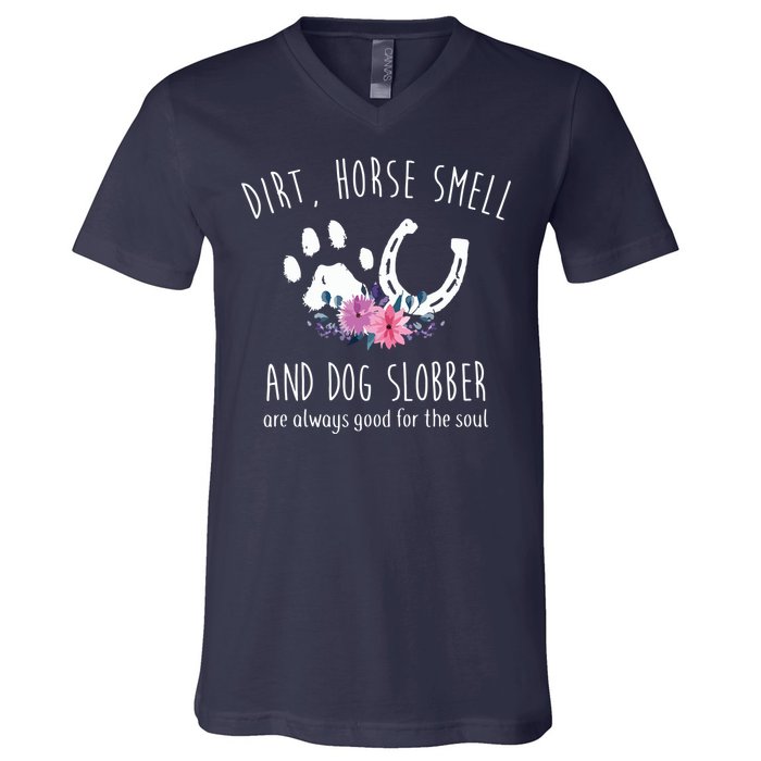 Dirt Horse Smell And Dog Slobber Horse Lover V-Neck T-Shirt