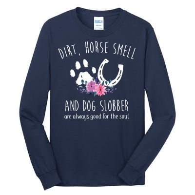 Dirt Horse Smell And Dog Slobber Horse Lover Tall Long Sleeve T-Shirt