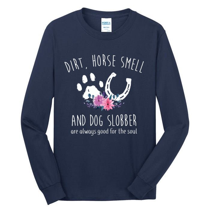 Dirt Horse Smell And Dog Slobber Horse Lover Tall Long Sleeve T-Shirt