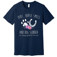 Dirt Horse Smell And Dog Slobber Horse Lover Premium T-Shirt