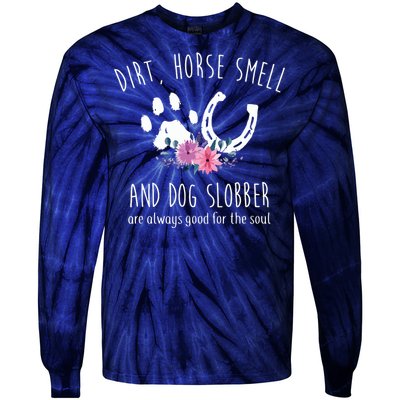 Dirt Horse Smell And Dog Slobber Horse Lover Tie-Dye Long Sleeve Shirt